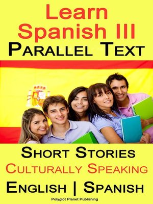 cover image of Learn Spanish III--Parallel Text--Culturally Speaking Short Stories (English--Spanish)